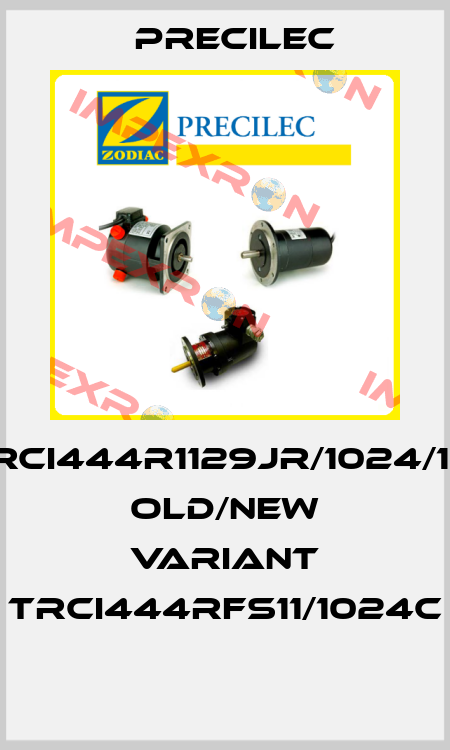 RCI444R1129JR/1024/11 old/new variant TRCI444RFS11/1024C  Precilec
