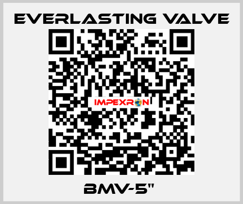 BMV-5"  Everlasting Valve