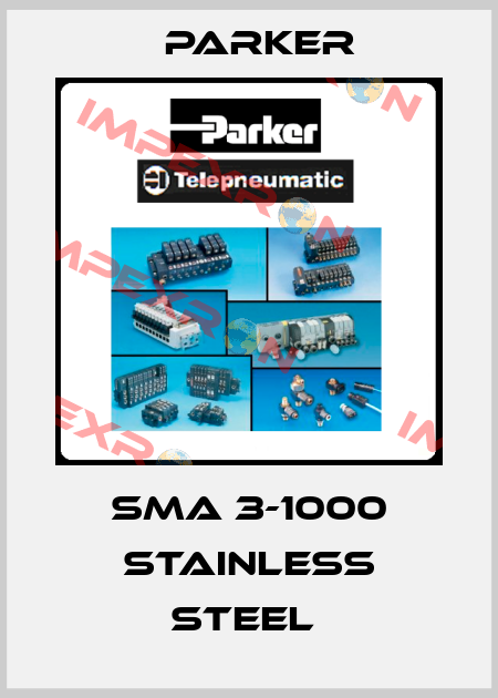 SMA 3-1000 Stainless Steel  Parker