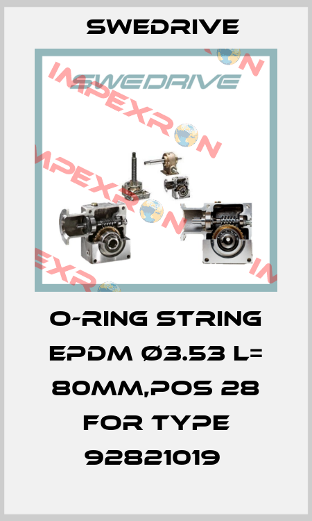 O-ring string EPDM Ø3.53 L= 80mm,pos 28 for type 92821019  Swedrive