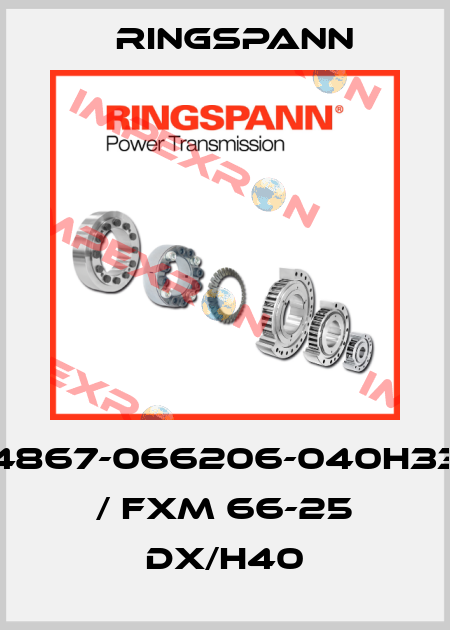 4867-066206-040H33 / FXM 66-25 DX/H40 Ringspann