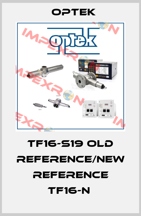 TF16-S19 old reference/new reference TF16-N  Optek