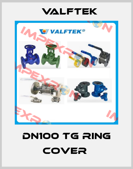 DN100 TG Ring Cover  Valftek