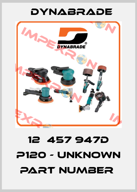 12Х457 947D P120 - unknown part number  Dynabrade