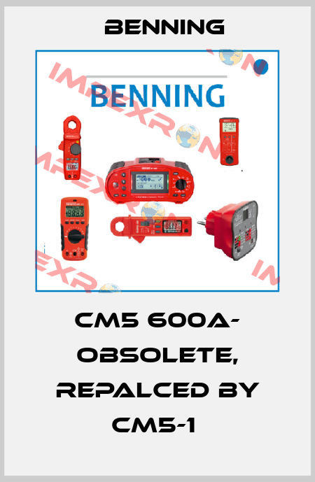 CM5 600A- obsolete, repalced by CM5-1  Benning