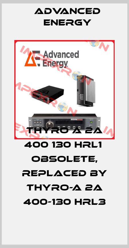 THYRO A 2A 400 130 HRL1  obsolete, replaced by Thyro-A 2A 400-130 HRL3 ADVANCED ENERGY