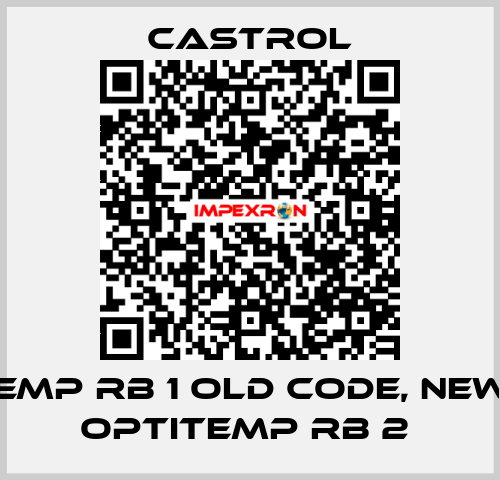 Optitemp RB 1 old code, new code Optitemp RB 2  Castrol