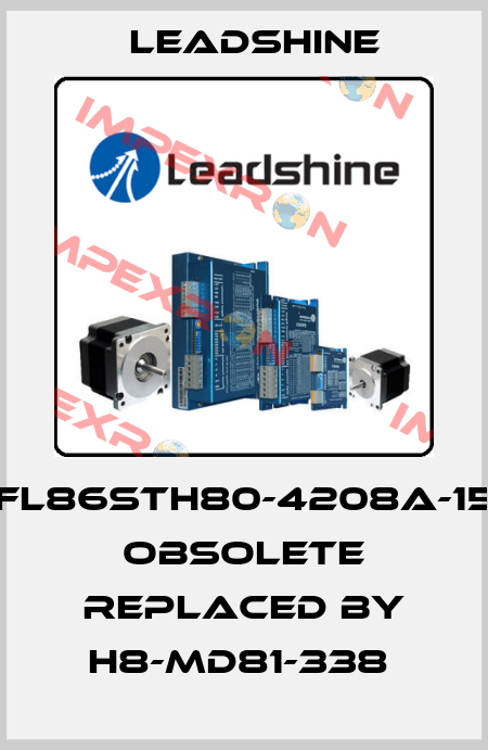 FL86STH80-4208A-15 obsolete replaced by H8-MD81-338  Leadshine