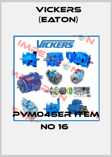 PVM045ER ITEM NO 16  Vickers (Eaton)