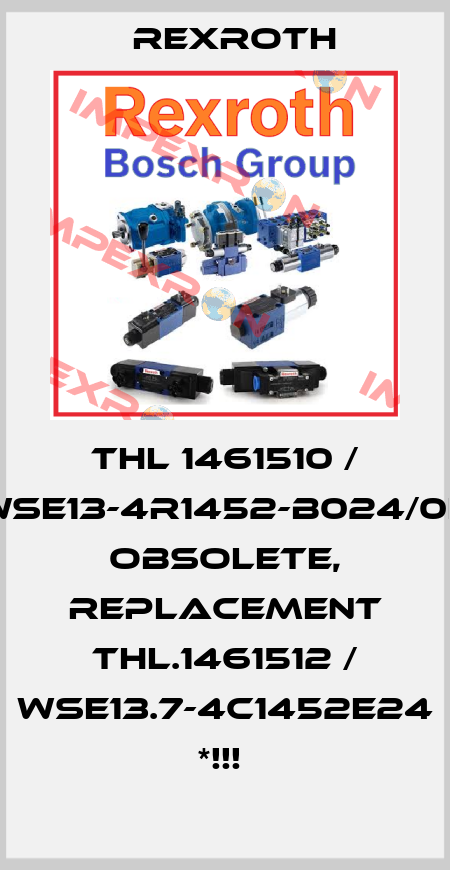  THL 1461510 / WSE13-4R1452-B024/0H OBSOLETE, REPLACEMENT THL.1461512 / WSE13.7-4C1452E24 *!!!  Rexroth