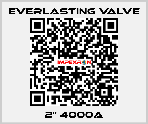 2" 4000A Everlasting Valve