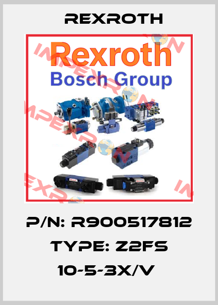 P/N: R900517812 Type: Z2FS 10-5-3X/V  Rexroth