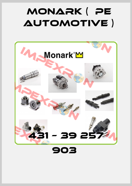 431 – 39 257 903  Monark (  PE Automotive )