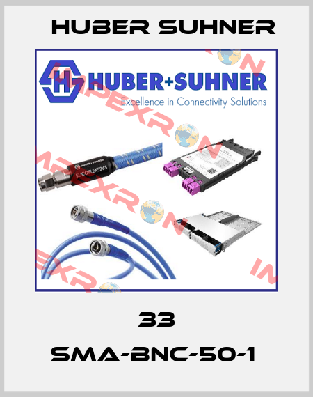 33 SMA-BNC-50-1  Huber Suhner