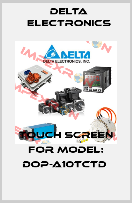 Touch screen for Model: DOP-A10TCTD  Delta Electronics