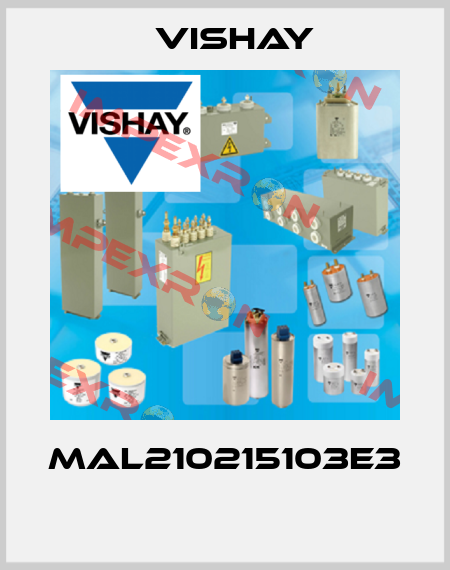 MAL210215103E3  Vishay
