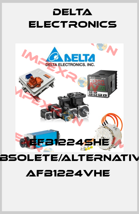 EFB1224SHE obsolete/alternative AFB1224VHE  Delta Electronics