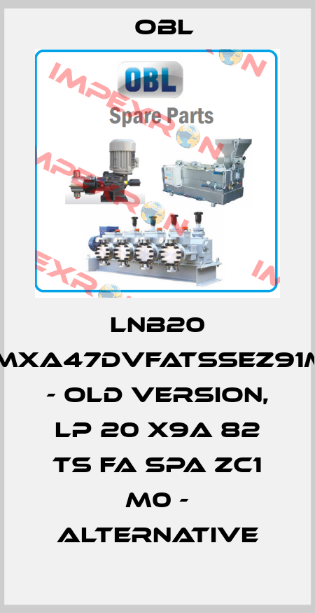 LNB20 MMXA47DVFATSSEZ91MC - old version, LP 20 X9A 82 TS FA SPA ZC1 M0 - alternative Obl