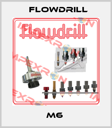 M6  Flowdrill