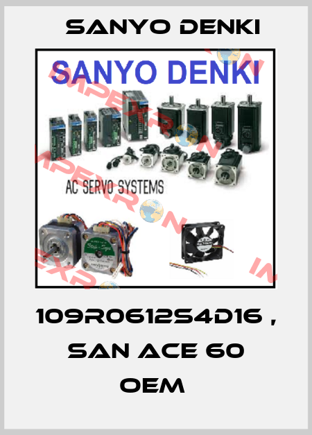 109R0612S4D16 , SAN ACE 60 OEM  Sanyo Denki