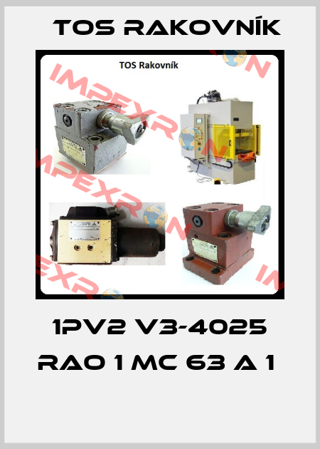 1PV2 V3-4025 RAO 1 MC 63 A 1   TOS Rakovník