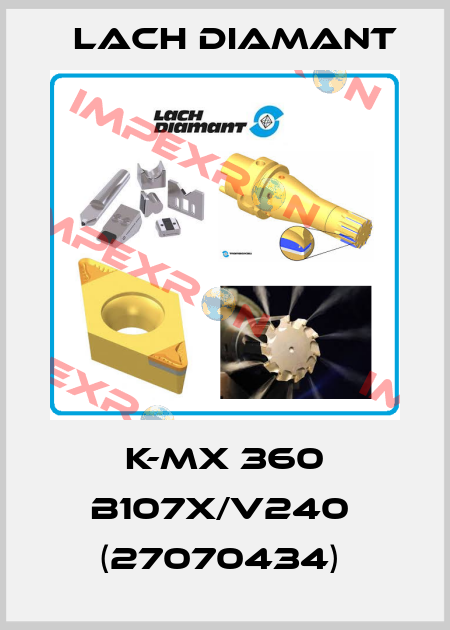 K-MX 360 B107X/V240  (27070434)  Lach Diamant