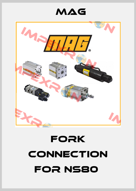 FORK CONNECTION FOR NS80  Mag