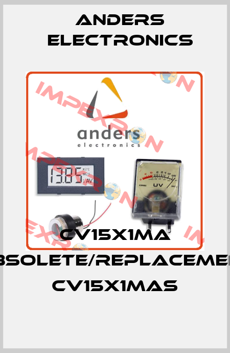 CV15X1MA obsolete/replacement CV15X1MAS Anders Electronics