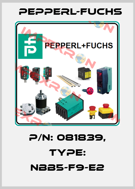 p/n: 081839, Type: NBB5-F9-E2 Pepperl-Fuchs