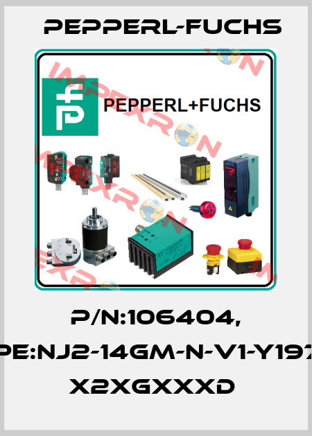 P/N:106404, Type:NJ2-14GM-N-V1-Y19784  x2xGxxxD  Pepperl-Fuchs