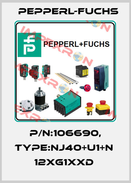 P/N:106690, Type:NJ40+U1+N             12xG1xxD  Pepperl-Fuchs