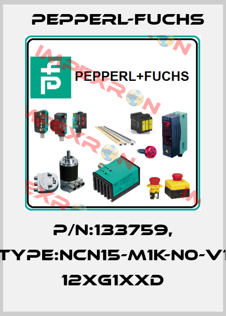 P/N:133759, Type:NCN15-M1K-N0-V1       12xG1xxD Pepperl-Fuchs