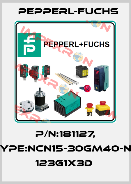 P/N:181127, Type:NCN15-30GM40-N0       123G1x3D  Pepperl-Fuchs