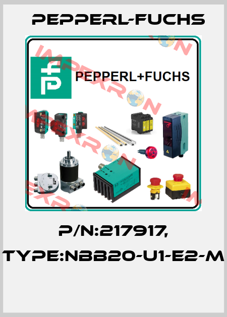 P/N:217917, Type:NBB20-U1-E2-M  Pepperl-Fuchs