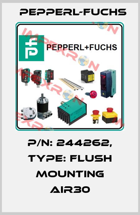 p/n: 244262, Type: Flush Mounting AIR30 Pepperl-Fuchs