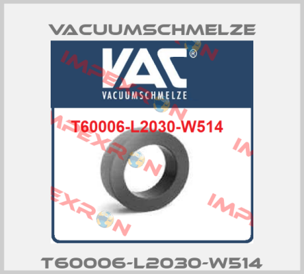 T60006-L2030-W514 Vacuumschmelze