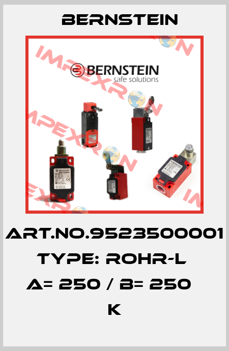 Art.No.9523500001 Type: ROHR-L  A= 250 / B= 250      K Bernstein