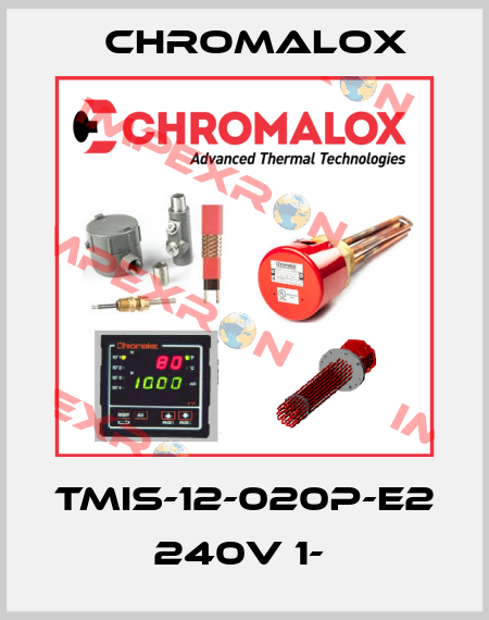 TMIS-12-020P-E2 240V 1-  Chromalox