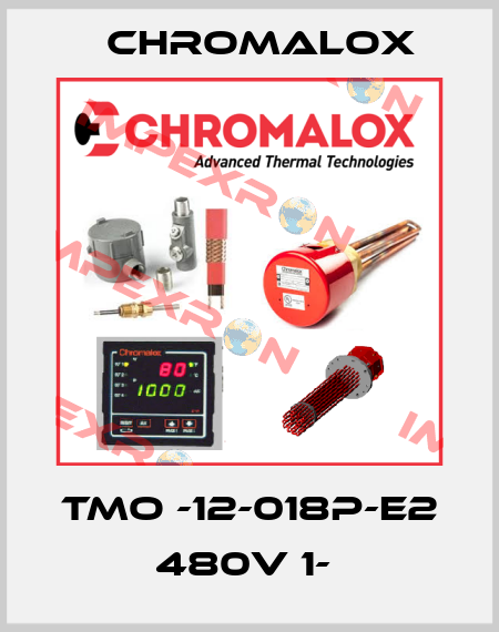 TMO -12-018P-E2 480V 1-  Chromalox