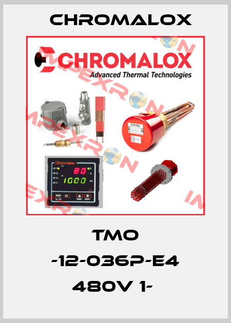 TMO -12-036P-E4 480V 1-  Chromalox