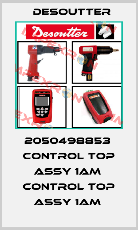 2050498853  CONTROL TOP ASSY 1AM  CONTROL TOP ASSY 1AM  Desoutter