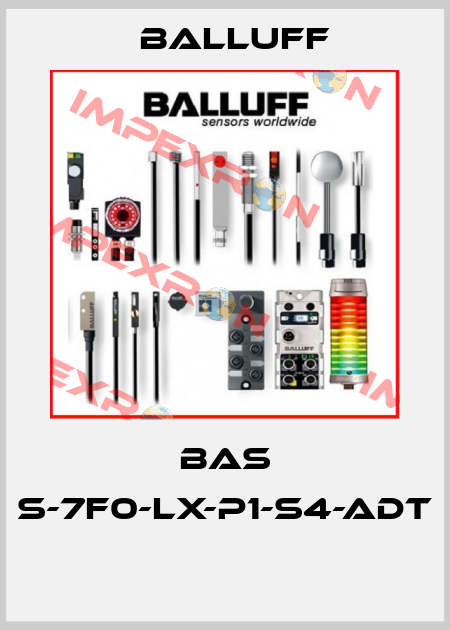 BAS S-7F0-LX-P1-S4-ADT  Balluff