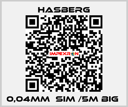 0,04MM  SIM /5M BIG  Hasberg