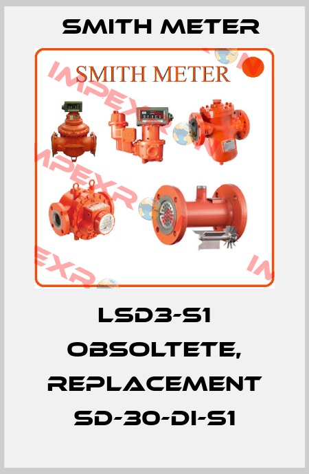 LSD3-S1 obsoltete, replacement SD-30-DI-S1 Smith Meter
