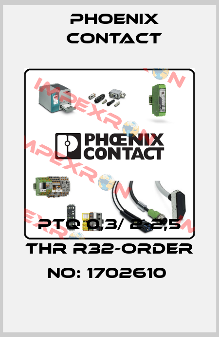 PTQ 0,3/ 2-2,5 THR R32-ORDER NO: 1702610  Phoenix Contact