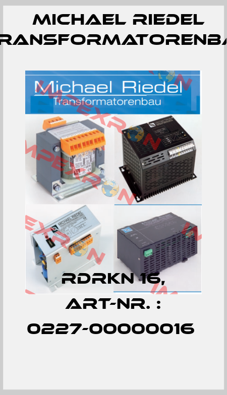RDRKN 16, Art-Nr. : 0227-00000016  Michael Riedel Transformatorenbau