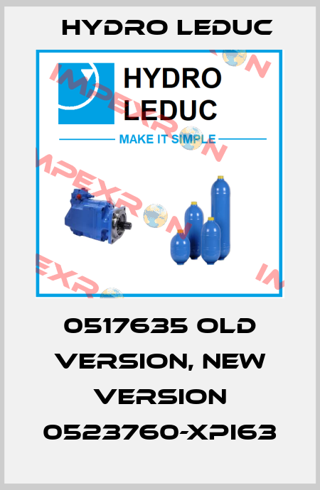 0517635 old version, new version 0523760-XPi63 Hydro Leduc