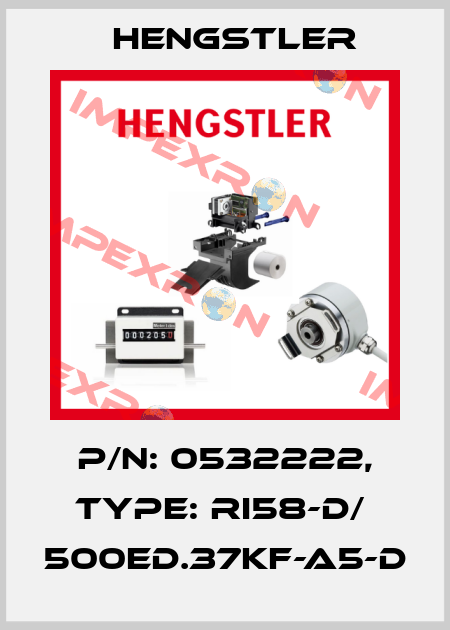 p/n: 0532222, Type: RI58-D/  500ED.37KF-A5-D Hengstler