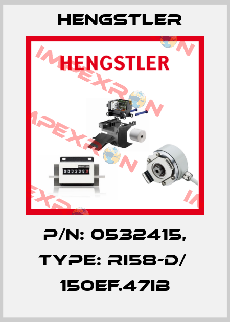 p/n: 0532415, Type: RI58-D/  150EF.47IB Hengstler