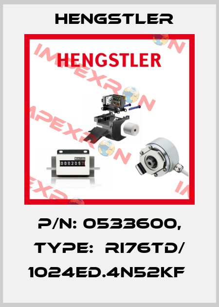P/N: 0533600, Type:  RI76TD/ 1024ED.4N52KF  Hengstler